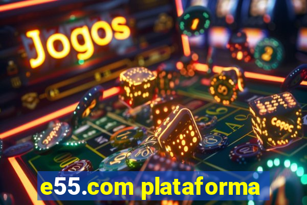 e55.com plataforma